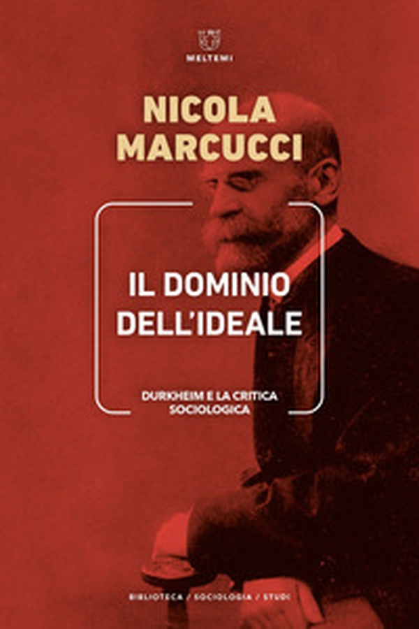 Il dominio dell'ideale. Durkheim e la critica sociologica - Librerie.coop Il dominio dell'ideale. Durkheim e la critica sociologica - Librerie.coop