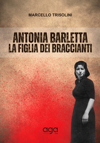 Antonia Barletta la figlia dei braccianti - Librerie.coop