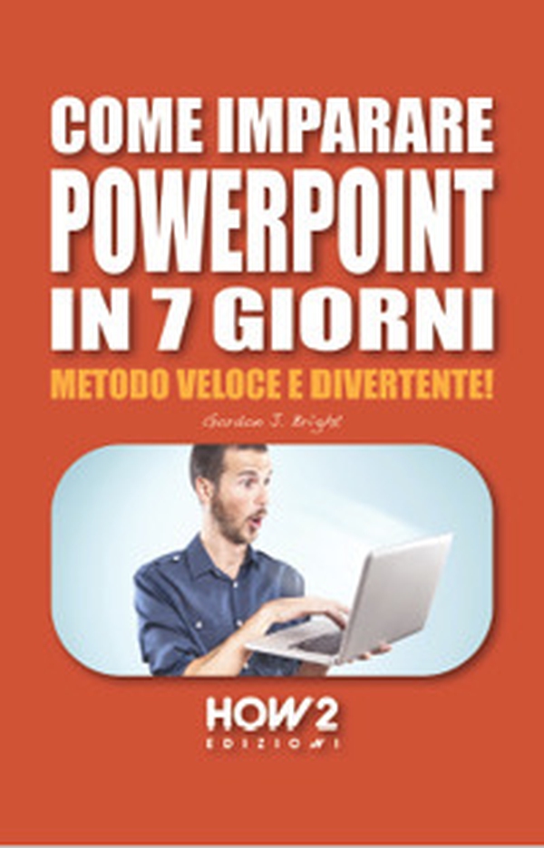 Come imparare PowerPoint in 7 giorni. Metodo veloce e divertente! - Librerie.coop Come imparare PowerPoint in 7 giorni. Metodo veloce e divertente! - Librerie.coop