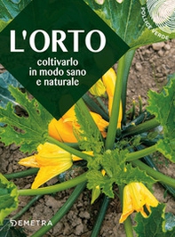 L'orto. Coltivarlo in modo sano e naturale - Librerie.coop L'orto. Coltivarlo in modo sano e naturale - Librerie.coop