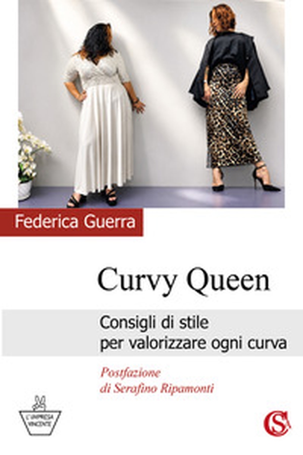 Curvy queen. Consigli di stile per valorizzare ogni curva - Librerie.coop