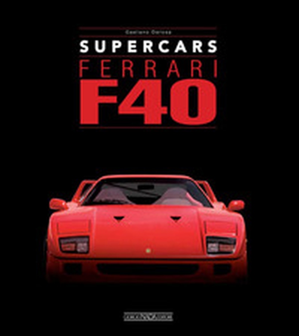Ferrari F40. Supercars. Ediz. italiana e inglese - Librerie.coop Ferrari F40. Supercars. Ediz. italiana e inglese - Librerie.coop