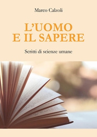 L'uomo e il sapere. Scritti di scienze umane - Librerie.coop