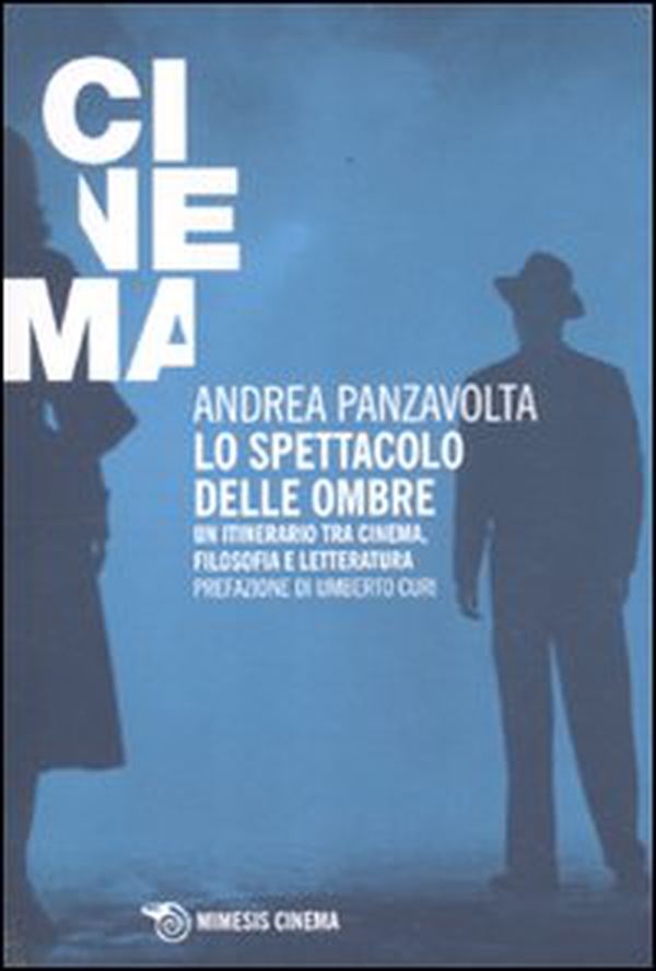 Lo spettacolo delle ombre. Un itinerario tra cinema, filosofia e letteratura - Librerie.coop Lo spettacolo delle ombre. Un itinerario tra cinema, filosofia e letteratura - Librerie.coop