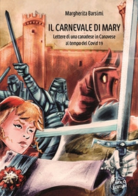 Il Carnevale di Mary. Lettere di una canadese in Canavese al tempo del Covid?19 - Librerie.coop