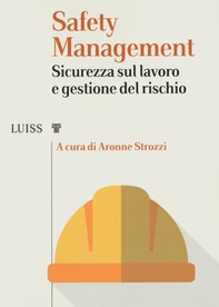 Safety management. Sicurezza sul lavoro e gestione del rischio - Librerie.coop