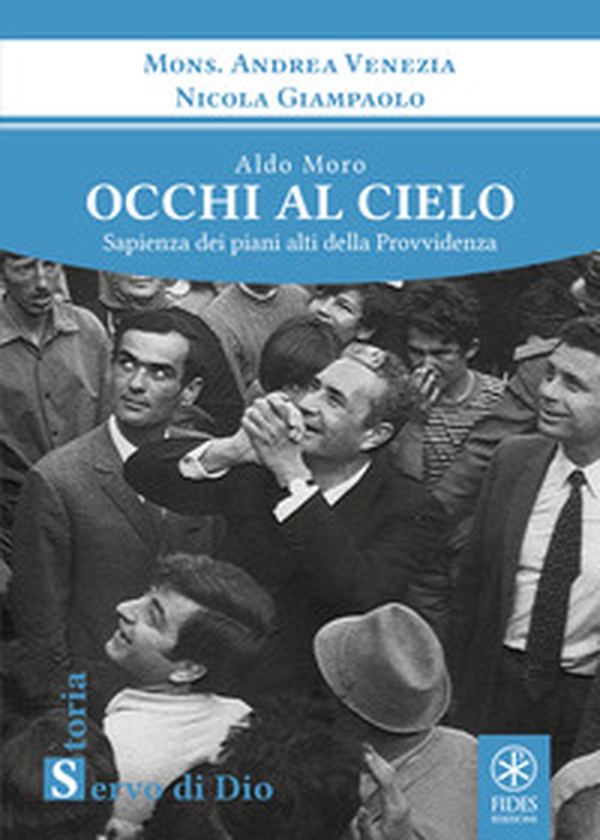 Aldo Moro. Occhi al cielo. Sapienza dei piani alti della Provvidenza - Librerie.coop Aldo Moro. Occhi al cielo. Sapienza dei piani alti della Provvidenza - Librerie.coop