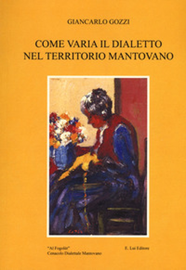 Come varia il dialetto nel territorio mantovano - Librerie.coop Come varia il dialetto nel territorio mantovano - Librerie.coop