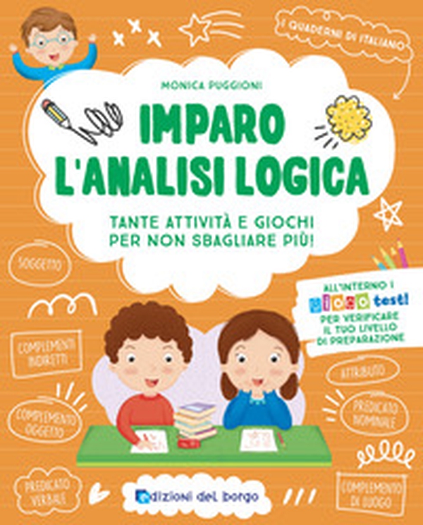 Imparo l'analisi logica. Tante attività e giochi per non sbagliare più! - Librerie.coop Imparo l'analisi logica. Tante attività e giochi per non sbagliare più! - Librerie.coop