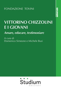 Vittorino Chizzolini e i giovani. Amare, educare, testimoniare - Librerie.coop