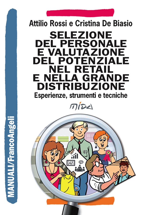 Selezione del personale e valutazione del potenziale nel retail e nella Grande Distribuzione. Esperienze, strumenti e tecniche - Librerie.coop Selezione del personale e valutazione del potenziale nel retail e nella Grande Distribuzione. Esperienze, strumenti e tecniche - Librerie.coop