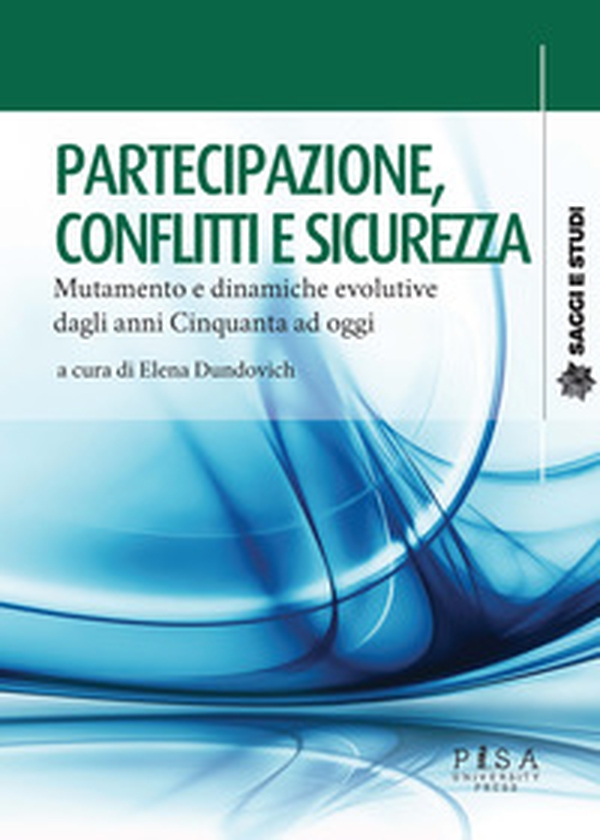 Partecipazione, conflitti e sicurezza. Mutamento e dinamiche evolutive dagli anni Cinquanta a oggi - Librerie.coop Partecipazione, conflitti e sicurezza. Mutamento e dinamiche evolutive dagli anni Cinquanta a oggi - Librerie.coop