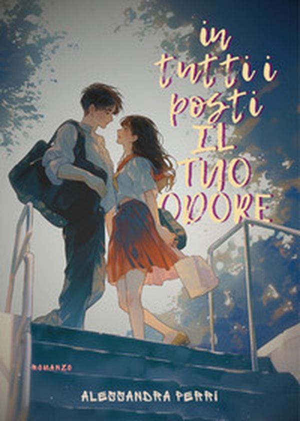 In tutti i posti il tuo odore - Librerie.coop