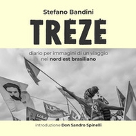 Treze. Diario per immagini di un viaggio nel nord est brasiliano - Librerie.coop
