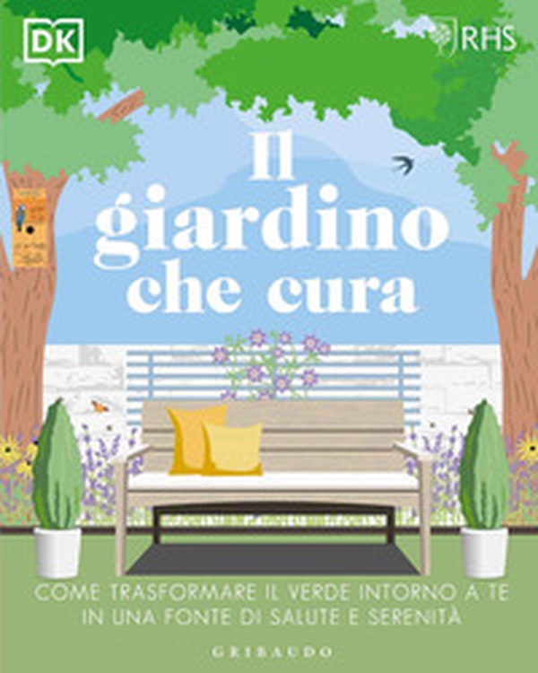 Il giardino che cura. Come trasformare il verde intorno a te in una fonte di salute e serenità - Librerie.coop Il giardino che cura. Come trasformare il verde intorno a te in una fonte di salute e serenità - Librerie.coop