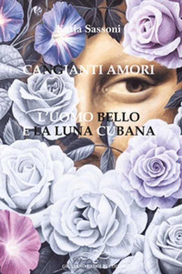 Cangianti amori. L'uomo bello e la luna cubana - Librerie.coop