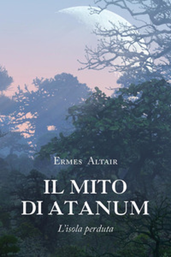 Il mito di Atanum. L'isola perduta - Librerie.coop Il mito di Atanum. L'isola perduta - Librerie.coop