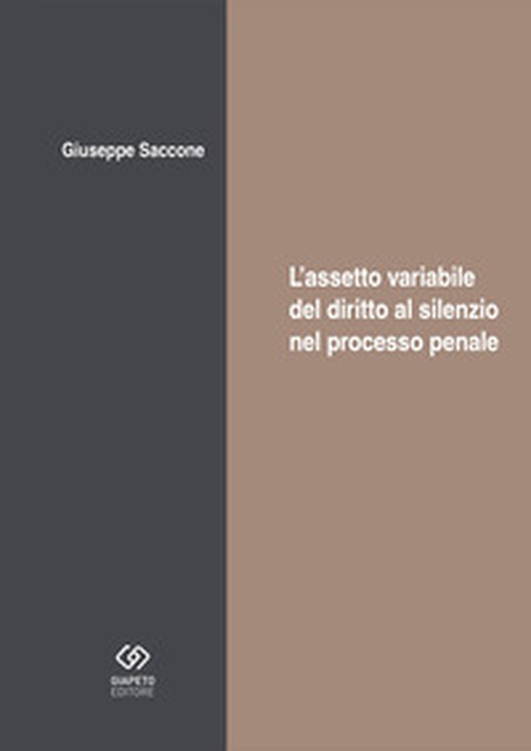 L'assetto variabile del diritto al silenzio nel processo - Librerie.coop L'assetto variabile del diritto al silenzio nel processo - Librerie.coop