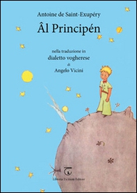 Principén. Traduzione in dialetto vogherese (Âl) da Antoine de Saint-Exupéry - Librerie.coop Principén. Traduzione in dialetto vogherese (Âl) da Antoine de Saint-Exupéry - Librerie.coop