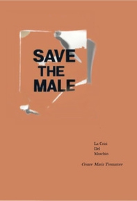 Save the male. Crisi e femminilizzazione del maschio - Librerie.coop