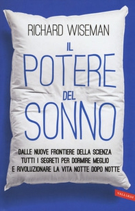 Il potere del sonno. Dalle nuove frontiere della scienza tutti i segreti per dormire meglio e rivoluzionare la vita notte dopo notte - Librerie.coop