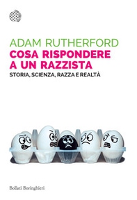 Cosa rispondere a un razzista. Storia, scienza, razza e realtà - Librerie.coop Cosa rispondere a un razzista. Storia, scienza, razza e realtà - Librerie.coop