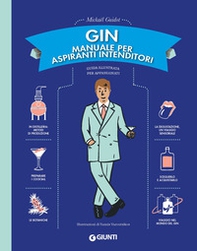Gin. Manuale per aspiranti intenditori. Guida illustrata per appassionati - Librerie.coop