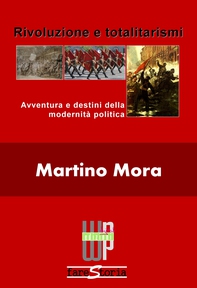 Rivoluzione e totalitarismi. Avventura e destini della modernità politica - Librerie.coop