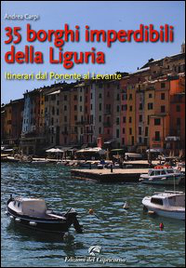 35 borghi imperdibili della Liguria. Itinerari dal Ponente al Levante - Librerie.coop 35 borghi imperdibili della Liguria. Itinerari dal Ponente al Levante - Librerie.coop