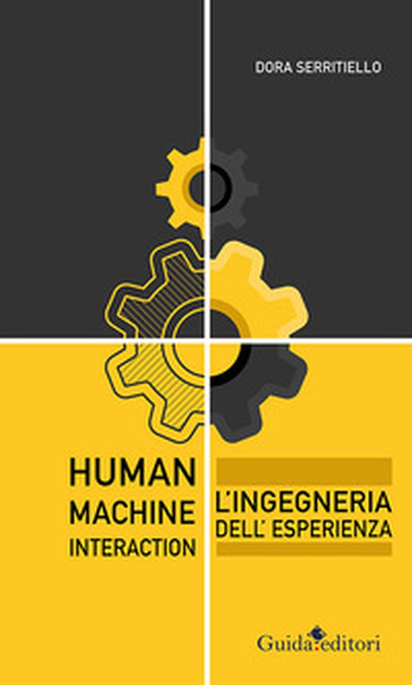 Human-Machine Interaction. L'ingegneria dell'esperienza - Librerie.coop Human-Machine Interaction. L'ingegneria dell'esperienza - Librerie.coop