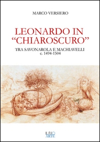 Leonardo in «chiaroscuro». Tra Savonarola e Machiavelli ca. 1494-1504 - Librerie.coop