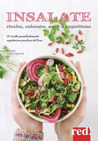 Insalate, ricche, colorate, sane e appetitose. 80 ricette prevalentemente vegetariane per farsi del bene - Librerie.coop