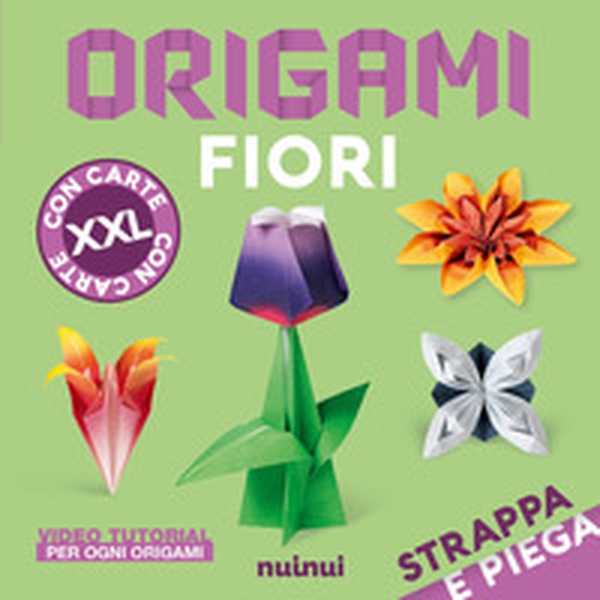 Strappa e piega XXL. Origami fiori - Librerie.coop
