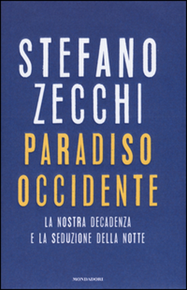 Paradiso Occidente. La nostra decadenza e la seduzione della notte - Librerie.coop Paradiso Occidente. La nostra decadenza e la seduzione della notte - Librerie.coop