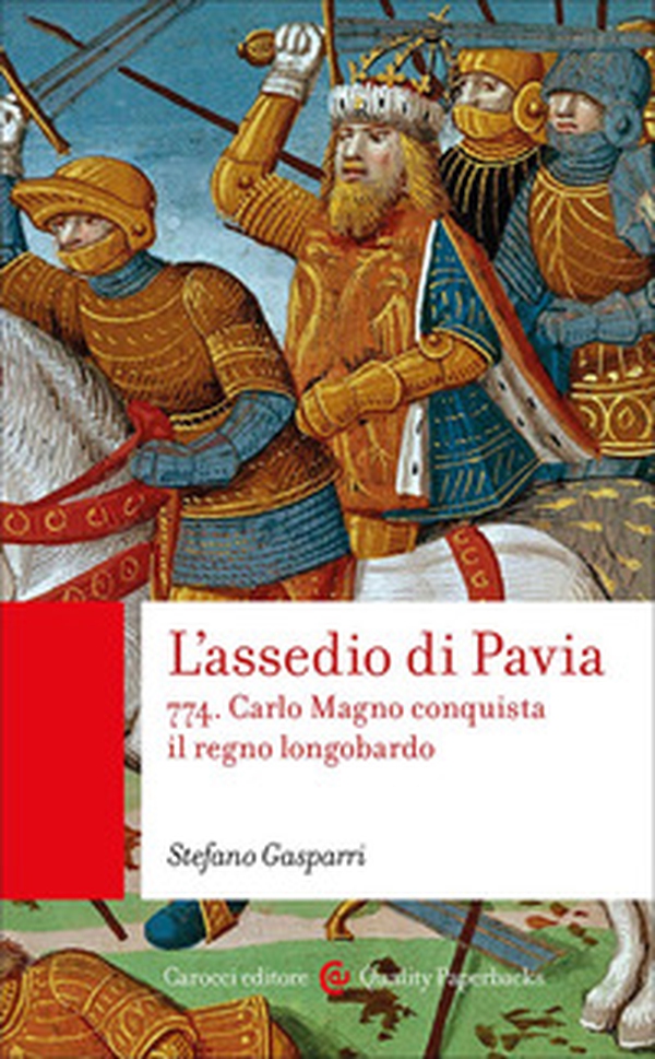 L'assedio di Pavia. 774. Carlo Magno conquista il regno longobardo - Librerie.coop