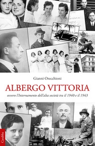 Albergo Vittoria. Ovvero l'internamento dell'alta società tra il 1940 e il 1943 - Librerie.coop