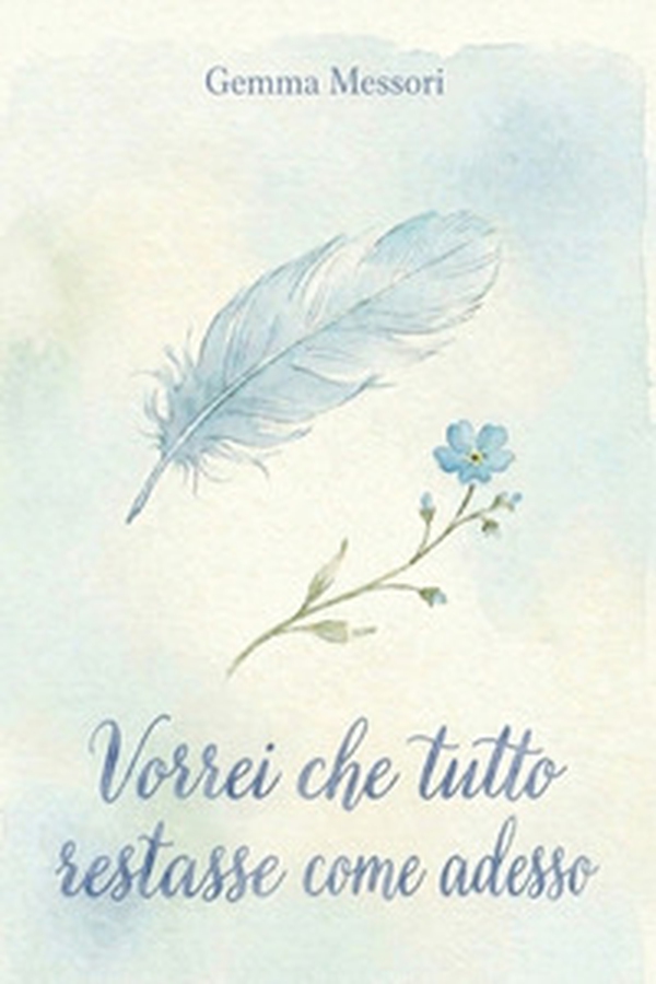 Vorrei che tutto restasse come adesso - Librerie.coop