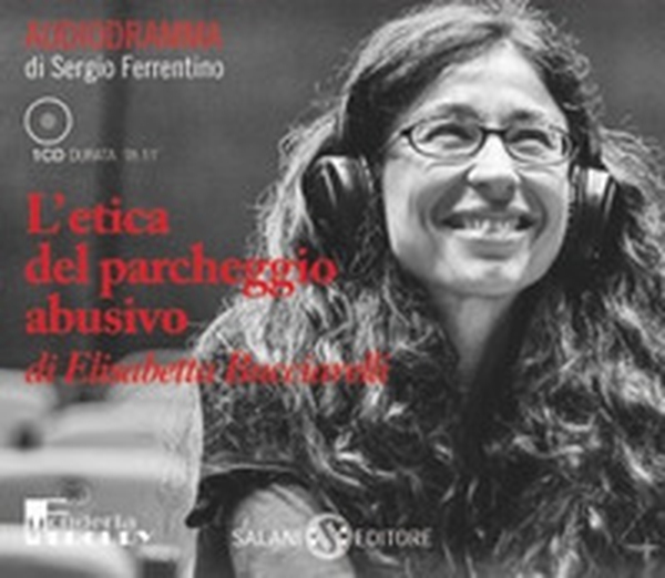L'etica del parcheggio abusivo. Audiolibro. CD Audio - Librerie.coop L'etica del parcheggio abusivo. Audiolibro. CD Audio - Librerie.coop