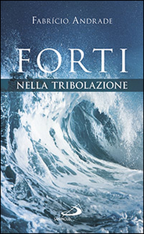 Forti nella tribolazione - Librerie.coop Forti nella tribolazione - Librerie.coop