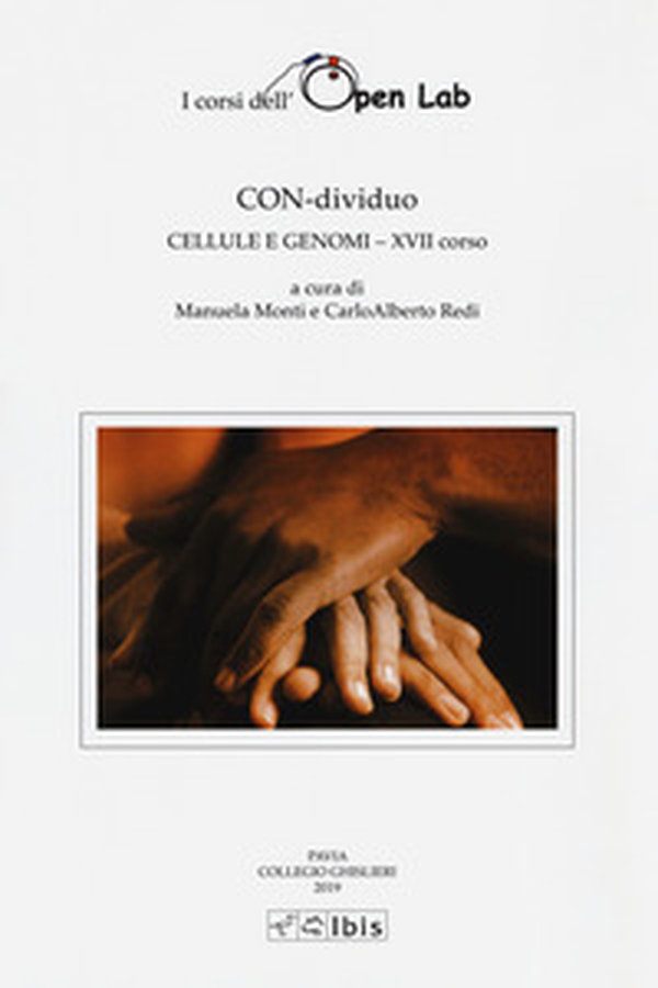Con-dividuo. Cellule e genomi XVII corso. I corsi dell'Open Lab - Librerie.coop Con-dividuo. Cellule e genomi XVII corso. I corsi dell'Open Lab - Librerie.coop