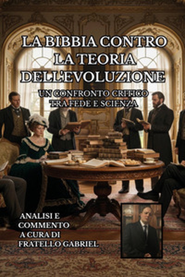 La Bibbia contro la teoria dell'evoluzione. Un confronto critico tra fede e scienza - Librerie.coop