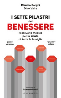 I sette pilastri del benessere. Prontuario medico per la salute di tutta la famiglia - Librerie.coop