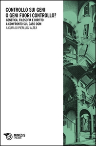 Controllo sui geni o geni fuori controllo? Genetica, filosofia e diri tto a confronto sul caso ogm - Librerie.coop Controllo sui geni o geni fuori controllo? Genetica, filosofia e diri tto a confronto sul caso ogm - Librerie.coop