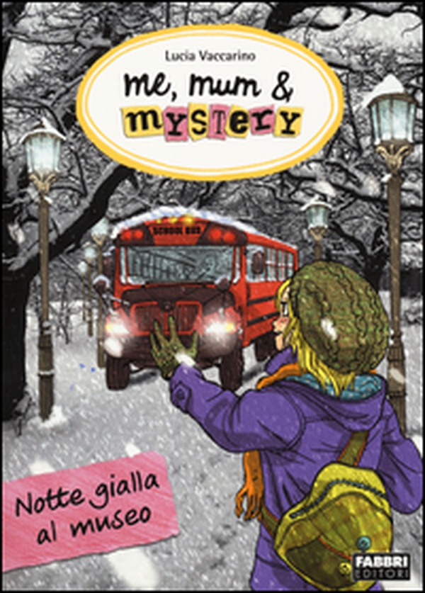 Notte gialla al museo. Me, mum & mistery - Vol. 10 - Librerie.coop Notte gialla al museo. Me, mum & mistery - Vol. 10 - Librerie.coop
