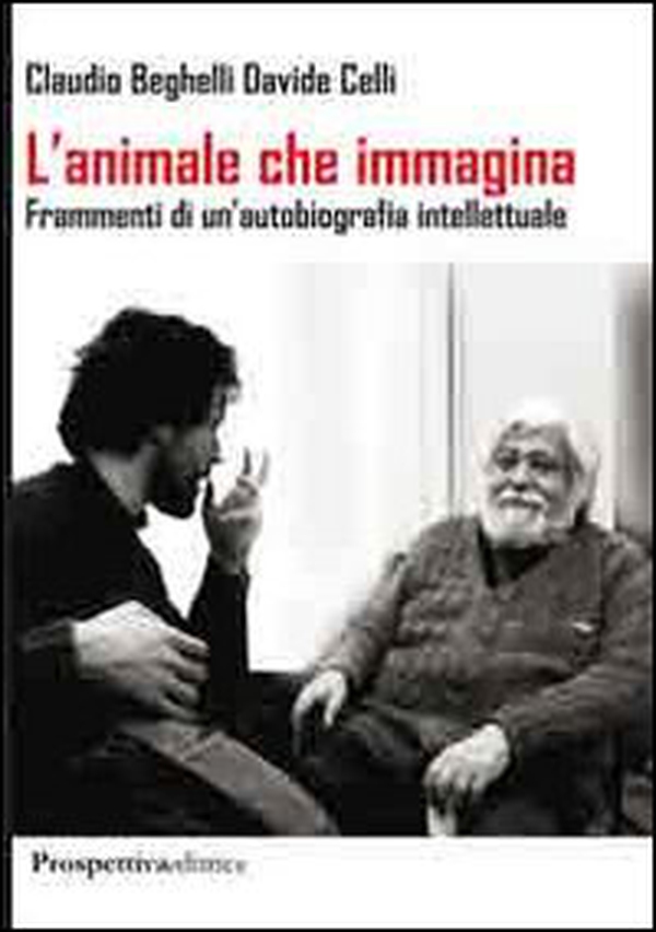 L'animale che immagina. Frammenti di un'autobiografia intellettuale - Librerie.coop L'animale che immagina. Frammenti di un'autobiografia intellettuale - Librerie.coop