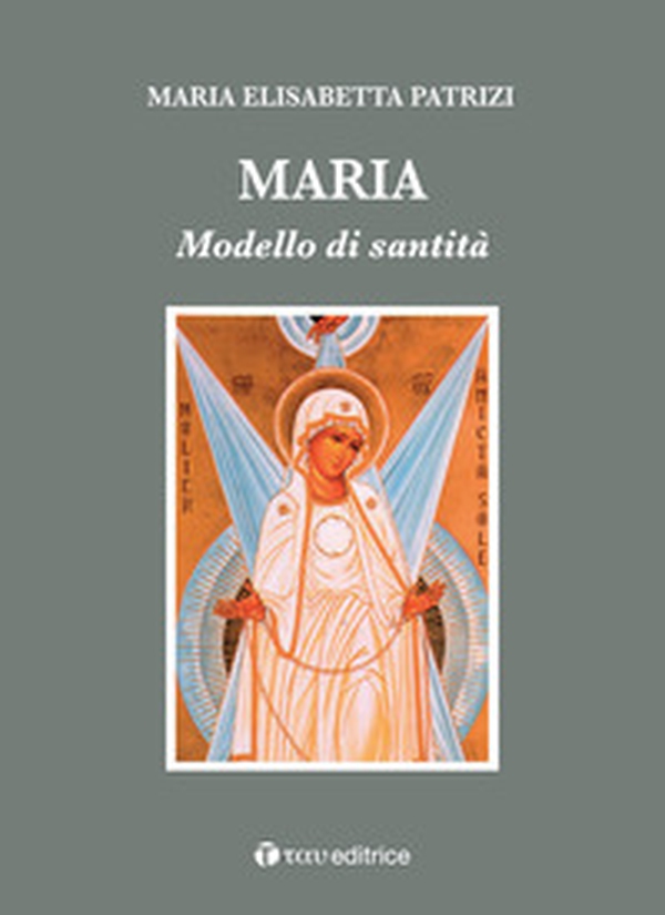 Maria. Modello di santità - Librerie.coop Maria. Modello di santità - Librerie.coop