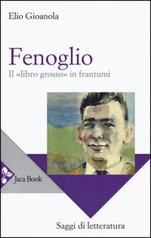 Fenoglio. Il «libro grosso» in frantumi - Librerie.coop Fenoglio. Il «libro grosso» in frantumi - Librerie.coop