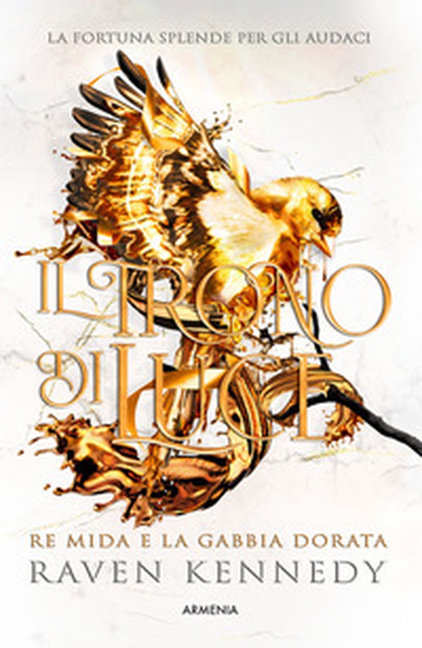 Il trono di luce. Re Mida e la gabbia dorata - Librerie.coop