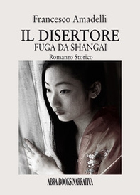 Il disertore. Fuga da Shangai - Librerie.coop