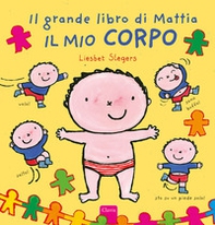 Il mio corpo. Il grande libro di Mattia - Librerie.coop Il mio corpo. Il grande libro di Mattia - Librerie.coop
